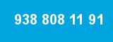 938 808 11 91